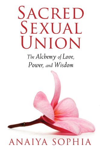 Sacred Sexual Union: The Alchemy of Love, Power, and Wisdom