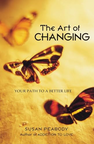 The Art Of Changing: Your Path To A Better Life