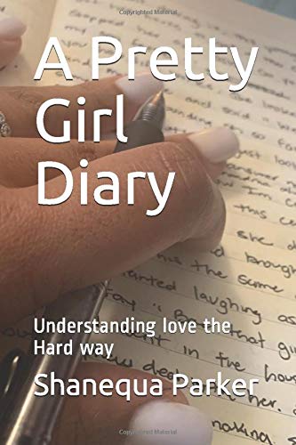 A Pretty Girl Diary: Understanding life the Hard way