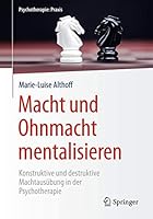 Macht Und Ohnmacht Mentalisieren: Konstruktive Und Destruktive Machtausubung in Der Psychotherapie 366250328X Book Cover