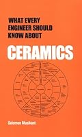 What Every Engineer Should Know about Ceramics (What Every Engineer Should Know) 0824784987 Book Cover