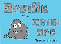 Orville the Iron Ore 1521997098 Book Cover