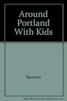 Around Portland With Kids 0961426128 Book Cover