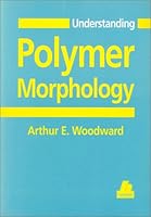 Understanding Polymer Morphology (Hanser Understanding Books) 1569901414 Book Cover