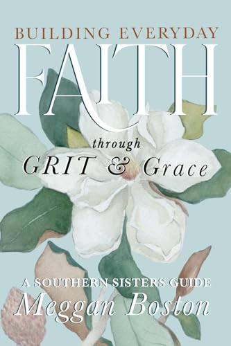 Building Everyday Faith through GRIT and Grace: A Southern Sisters