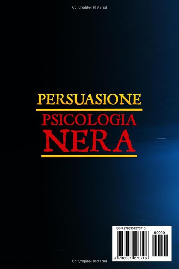Miniatura 2 de PERSUASIONE E PSICOLOGIA NERA Scopri cosa si nasconde dietro lArte della Persuasione attraverso i segreti e le tecniche della Psicologia Oscura