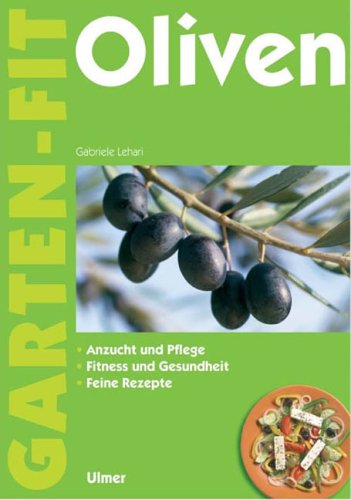 Oliven: Anzucht und Pflege - Fitness und Gesundheit - Feine Rezepte Oliven: Anzucht und Pflege - Fitness und Gesundheit - Feine Rezepte