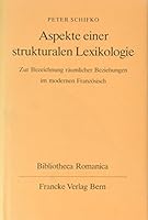 Aspekte einer strukturalen Lexikologie: Zur Beziechnung räumlicher Beziehungen im modernen Französisch (Bibliotheca Romanica : series 1, Manualia et commentationes ; 13) 3772013538 Book Cover