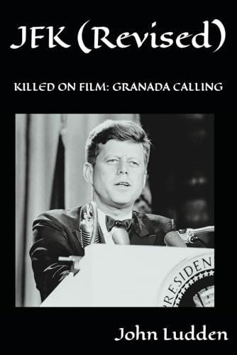 JFK (Revised): KILLED ON FILM: GRANADA CALLING (12500 short story series (from script to book))