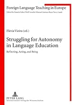Struggling for Autonomy in Language Education: Reflecting, Acting, and Being (Foreign Language Teaching in Europe)