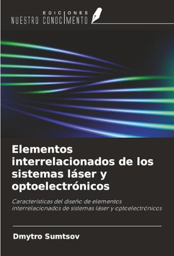 Elementos interrelacionados de los sistemas láser y optoelectrónicos: Características del diseño de elementos interrelacionados de sistemas láser y optoelectrónicos