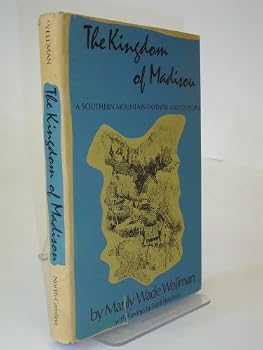 The Kingdom of Madison: A Southern Mountain Fastness and Its People