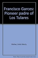FRANCISCO GARCES Pioneer Padre of Los Tulares. Illustrations by Joan Cullimore. B0006XUT3E Book Cover