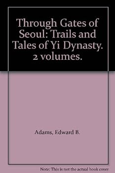 Through Gates of Seoul: Trails and Tales of Yi Dynasty. 2 volumes.