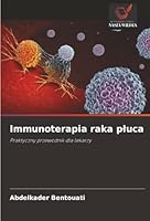 Immunoterapia raka pluca: Praktyczny przewodnik dla lekarzy (Polish Edition) 6206822621 Book Cover