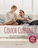  Couch Cuisine: Der ultimative Guide für moderne Couch-Potatoes