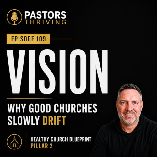 109- Why Good Churches Slowly Drift