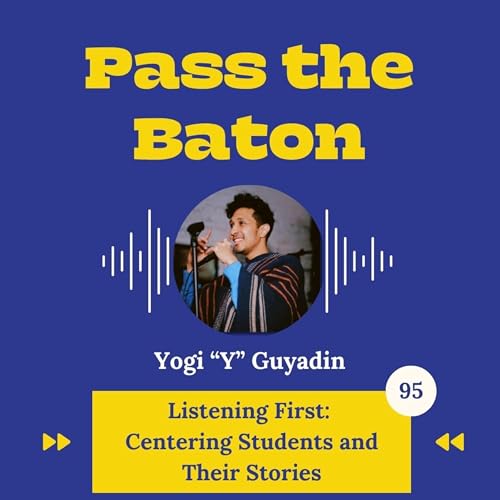 Page de couverture de 95 - Listening First: Centering Students and Their Stories, featuring Yogi “Y?” Guyadin