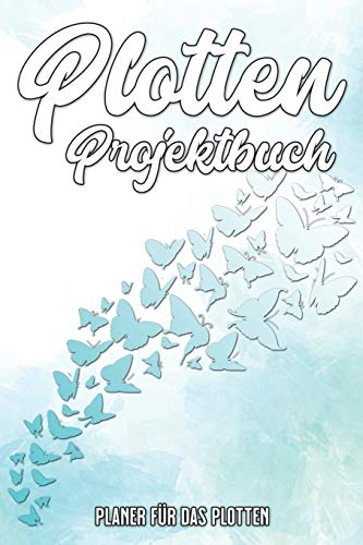 Plotten Projektbuch: Übersichtlicher Planer mit Inhaltsverzeichnis - 120 Seiten - A5 Format (German Edition)