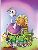  Plants vs Zombies Coloring Book: Designs for Everyone To Relax And Have Fun, An Awesome Book For Kids Loving Plants Vs Zombies, Gifts For Adults, Kids, Teens and Fans