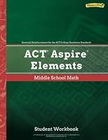ACT Aspire Elements Middle School Math, Student Workbook 1948846586 Book Cover