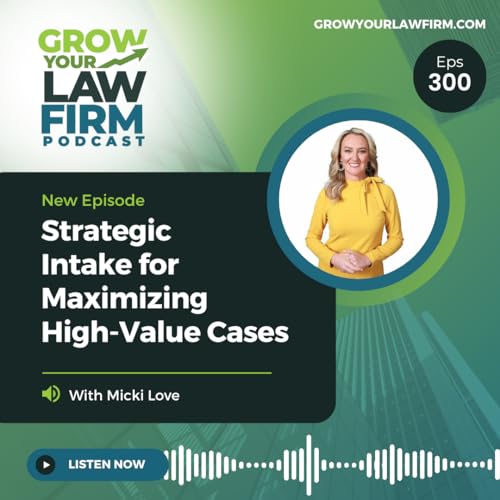 Strategic Intake for Maximizing High-Value Cases With Micki love Podcast Por arte de portada