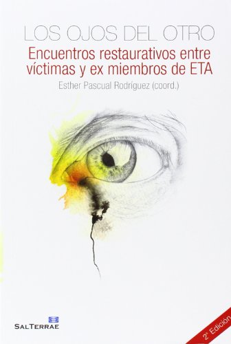 Portada de Ojos del Otro. Encuentros Restaurativos Entre Vic: Encuentros restaurativos entre víctimas y ex miembros de ETA )