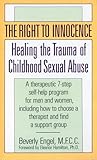 The Right to Innocence: Healing the Trauma of Childhood Sexual Abuse: A Therapeutic 7-Step Self-Help Program for Men and Women, Including How to Choose a Therapist and Find a Support Group