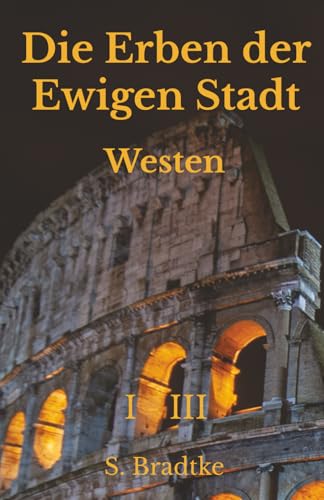 Die Erben der Ewigen Stadt: Westen