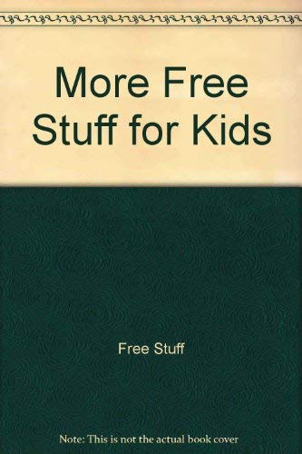 More Free Stuff For Kids Free Stuff 9780671796808 Amazon Books