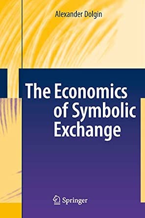The Economics of Symbolic Exchange Softcover reprint of hardcover 1st ed. 2009 Edition-Wow! eBook