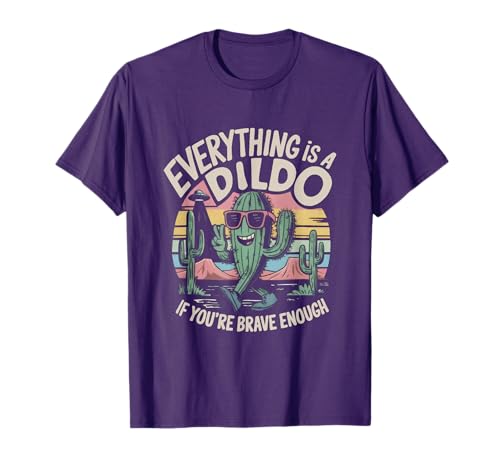 Everything Is a Cactus If You're Brave Enough T-Shirt
