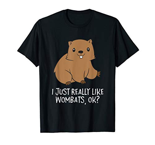Funny Wombats I Just Really Like Wombats Ok Funny Wombat T-Shirt