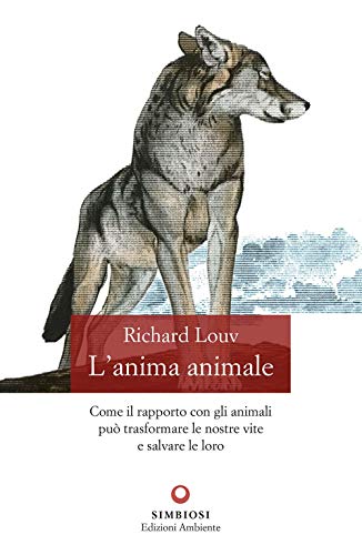 L'anima animale. Come il rapporto con gli animali può trasformare...