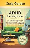 ADHD Cleaning Hacks: Proven Strategies and Actionable Checklists for a Calmer Home and Mind