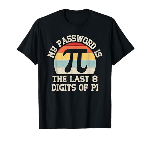 My Password Is The Last 8 Digits Of Pi Funny Pi Day Math T-Shirt