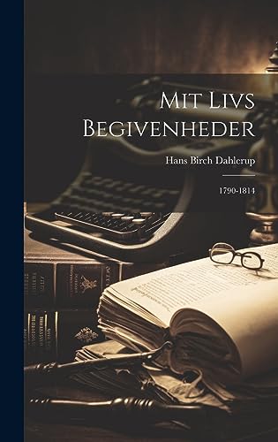 Mit Livs Begivenheder: 1790-1814 (Danish Edition)