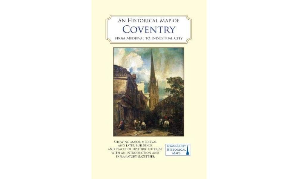 An Historical Map of Coventry: From Medieval to Industrial City (Town & City Historical Maps)
