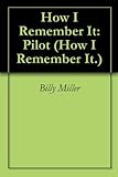 How I Remember It: Pilot (How I Remember It.) (English Edition) - Billy Miller Herausgeber: Mariel V. Sykes 