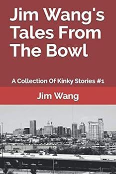 Paperback Jim Wang's Tales From The Bowl: A Collection Of Kinky Stories #1 Book