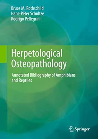 Herpetological Osteopathology: Annotated Bibliography of Amphibians and Reptiles 2012th Edition book cover