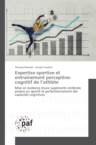 Expertise sportive et entraînement perceptivo-cognitif de l’athlète: Mise en évidence d'une supériorité cérébrale propre au sportif et perfectionnement des capacités cognitives