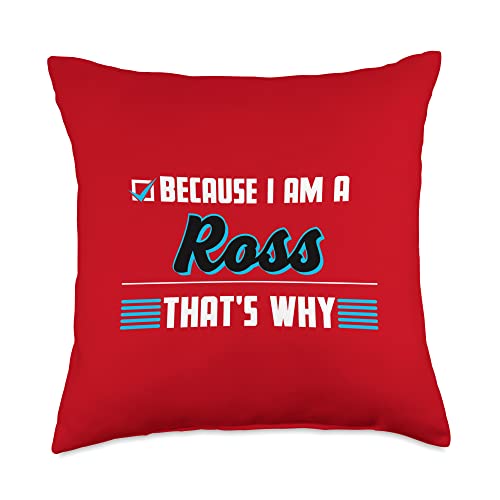 Because I Am a Ross Funny Last Name Humor Family Name Throw Pillow