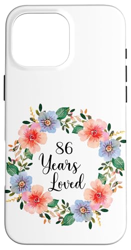 86 Years Loved 86th Birthday Floral 86 Years Loved for Women �X�}�z�P�[�X iPhone 16 Pro Max �p