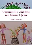  Gesammelte Gedichte von Marie, 6 Jahre