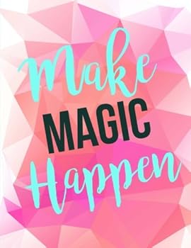 Make Magic Happen: Inspirational Notebook, 8. 5 X 11