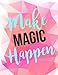 Make Magic Happen: Inspirational Notebook, 8.5 x 11: (8.5 x 11 Large) (Notebook, Composition Book, Journal)
