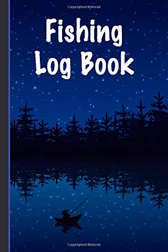 Fishing Log Book: Fishermen's Log Book, Fishing Journal Notebook
