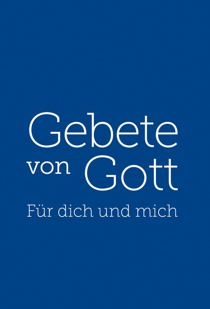 Gebete von Gott - Für dich und mich: Ausgewählte Psalmen in einfachen Worten