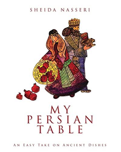 My Persian Table: An Easy Take on Ancient Dishes